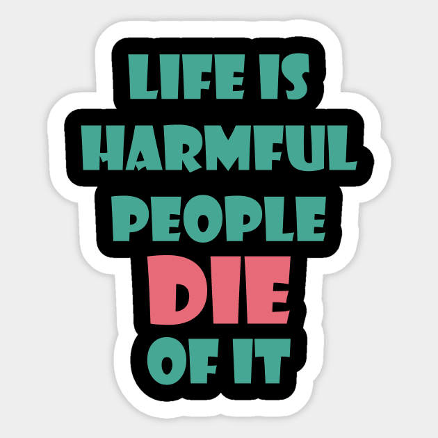 Life Is Harmful People Die Of It Sticker by NAKLANT